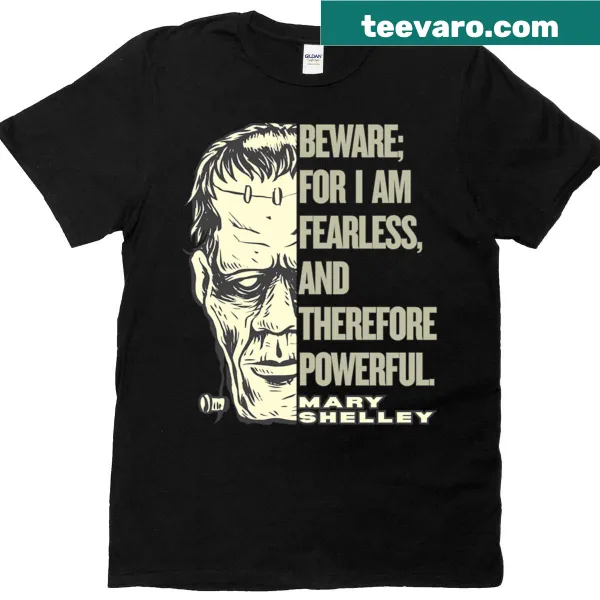 T-shirt featuring Mary Shelley's quote 'Beware, for I am fearless and powerful' with a literary theme