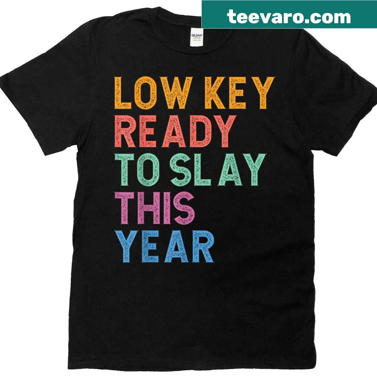 Text-based T-shirt saying Low Key Ready To Slay This Year for Gen Z — on a men's t-shirt