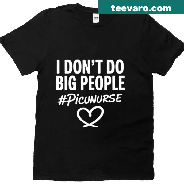 Humorous t-shirt for PICU nurses emphasizing pediatric nursing