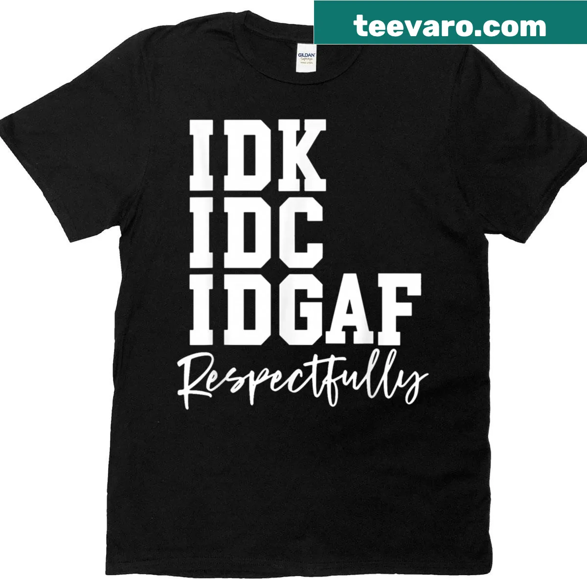 Humorous 'Idk Idc Idgaf Respectfully' graphic t-shirt — on a men's t-shirt