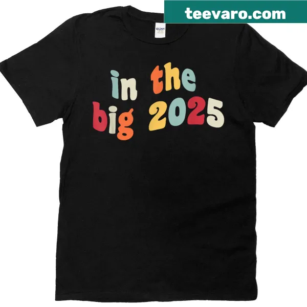 Funny tee with 'In The Big 2025' text for Gen Z