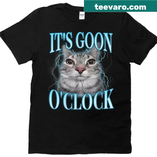 Funny cat meme t-shirt with the phrase 'It's Goon O'clock' in bold text.