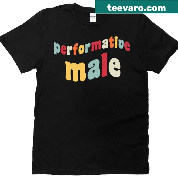 Funny Gen Z meme T-shirt featuring 'Performative Male Aesthetic' text