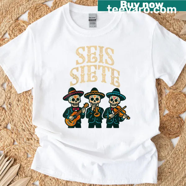Humorous design featuring calaveras and the 'Seis Siete' meme.