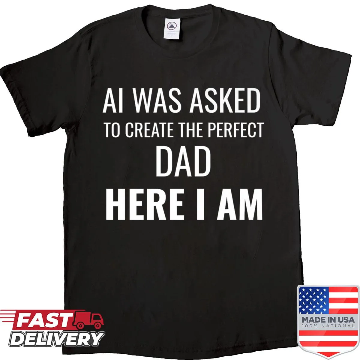 Funny shirt with text 'Ai Was Asked To Create The Perfect Dad'