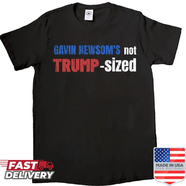 Shirt with a satirical phrase about Gavin Newsom and Trump
