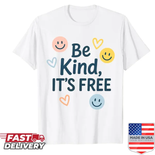 Shirt displaying the message Be Kind, It's Free