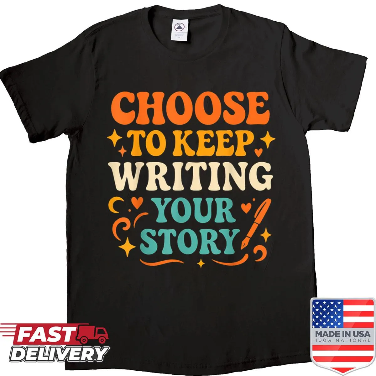 Shirt featuring the phrase 'Choose To Keep Writing Your Stories'
