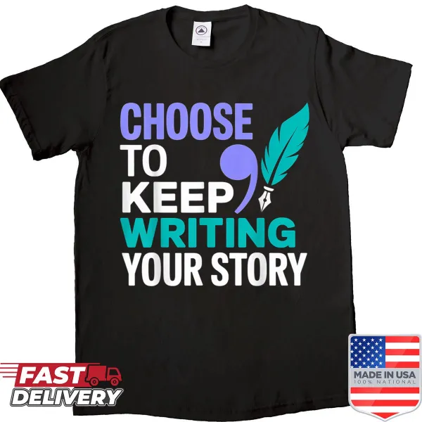 Inspirational shirt for writers with the phrase Choose To Keep Writing Your Story