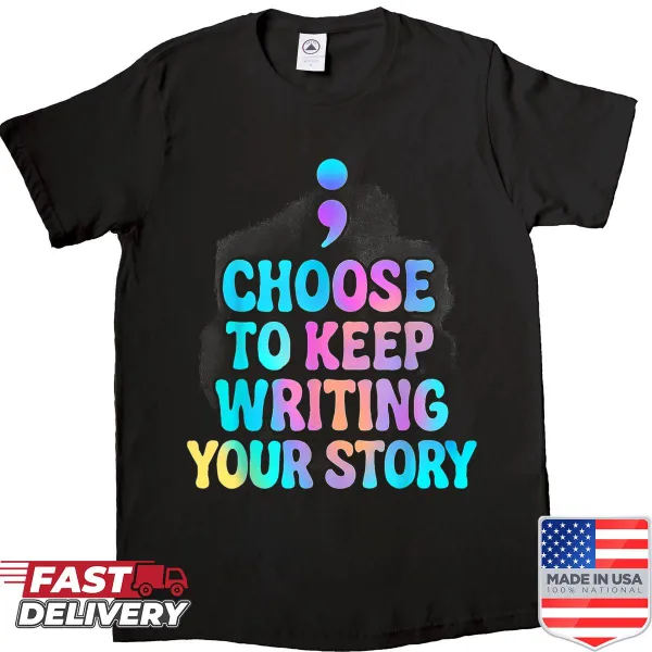 Inspirational shirt with the quote 'Choose To Keep Writing Your Story'