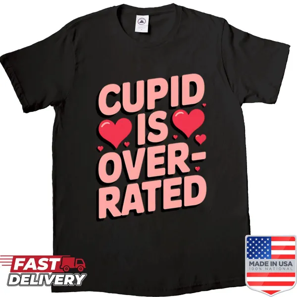 Funny Valentine's shirt with text declaring Cupid is overrated