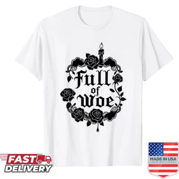 Shirt featuring the phrase 'Full Of Woe' in bold text