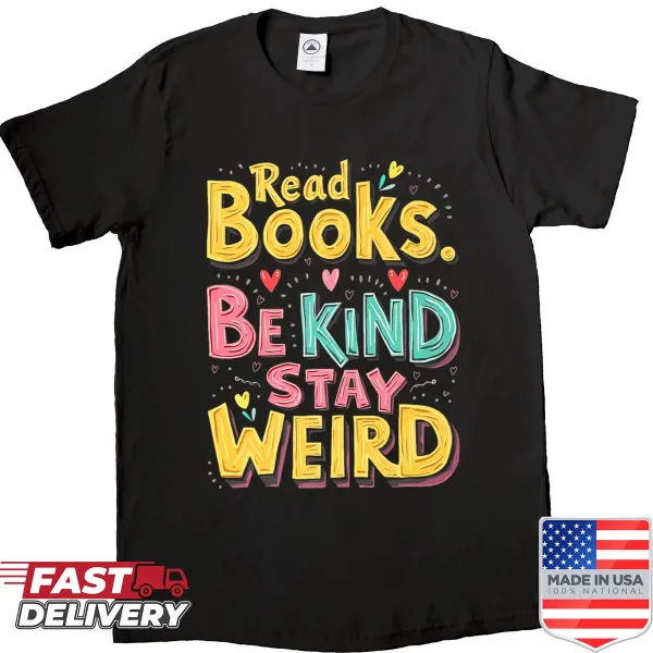 Hand-lettered shirt with the quote 'Read Books Be Kind Stay Weird'