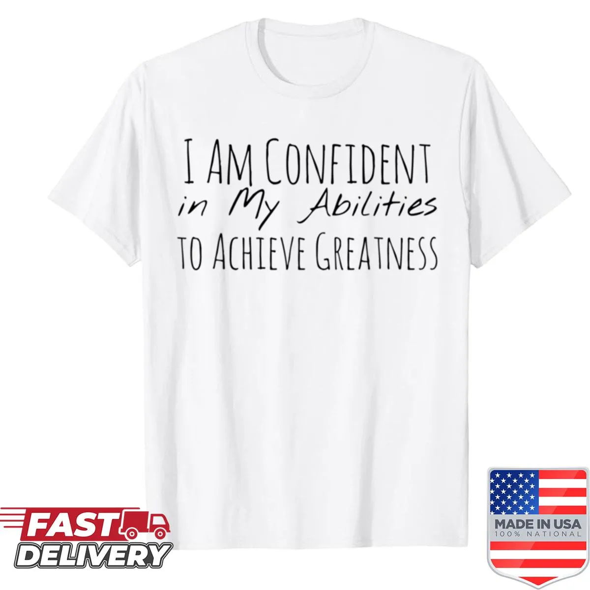 Inspirational shirt with the phrase 'I Am Confident In My Abilities To Achieve Greatness'