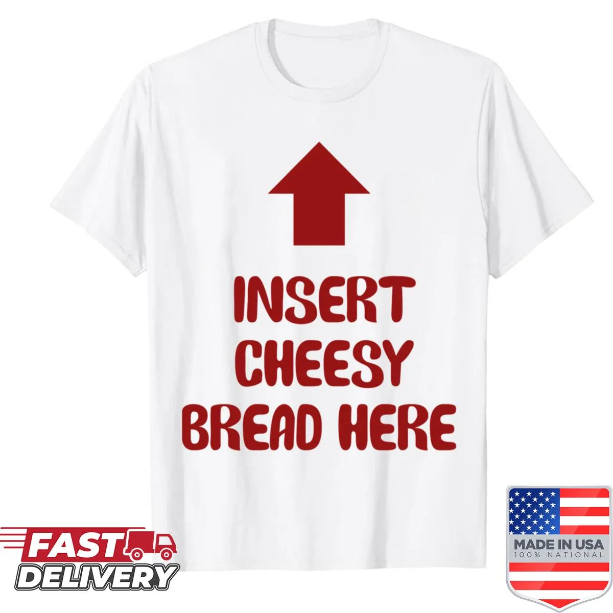 Funny food lover shirt with 'Insert Cheesy Bread Here' text design