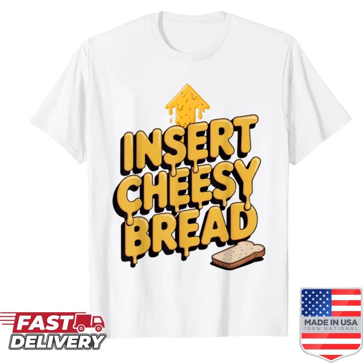 Funny t-shirt featuring 'Insert Cheesy Bread' graphic