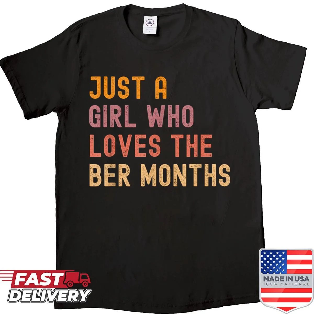 Shirt with the phrase 'Just A Girl Who Loves The Ber Months'