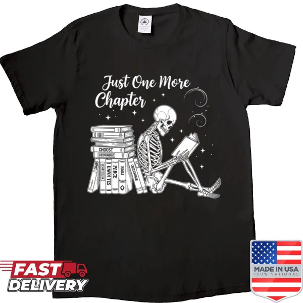Funny shirt with a bookworm skeleton and the phrase 'Just One More Chapter.'