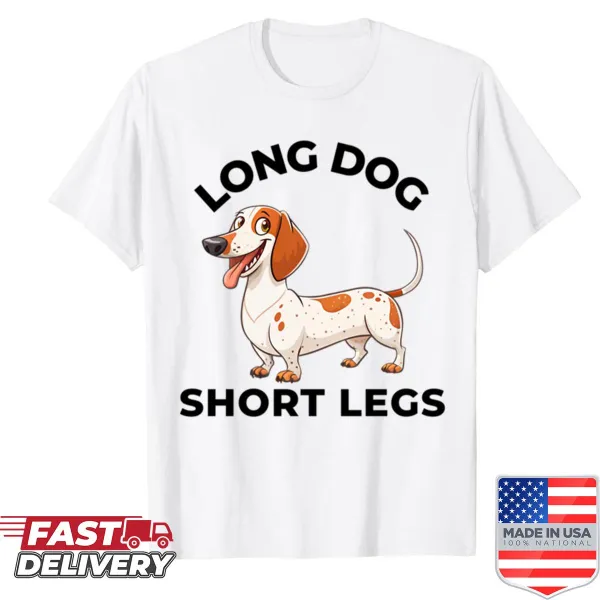 Funny shirt featuring a sausage dog with short legs and a humorous slogan.