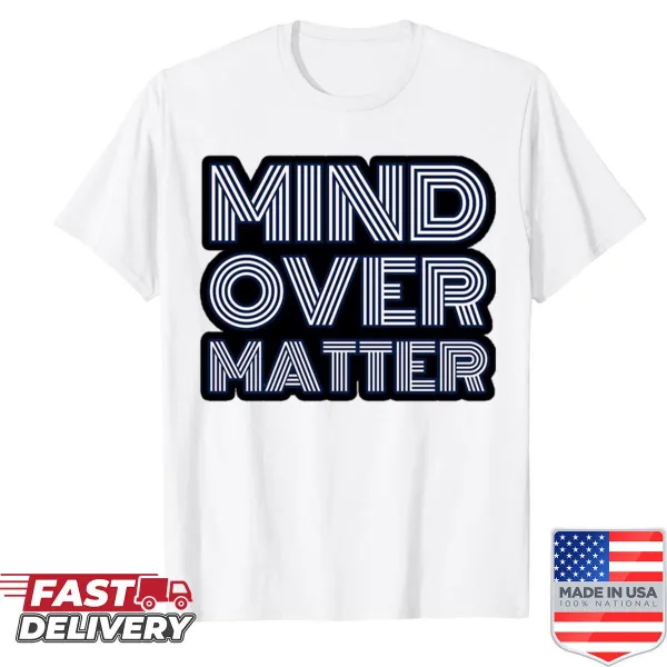 Motivational shirt featuring 'Mind Over Matter' in bold typography