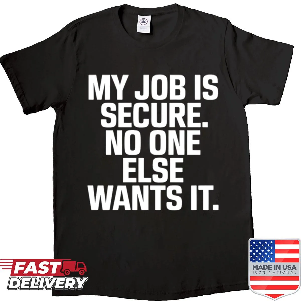 Sarcastic work shirt with a humorous job security message