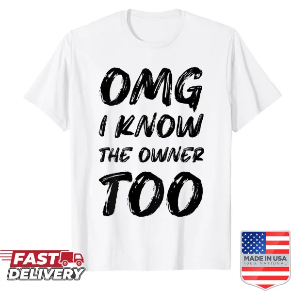 Funny t-shirt with humorous saying about knowing the owner