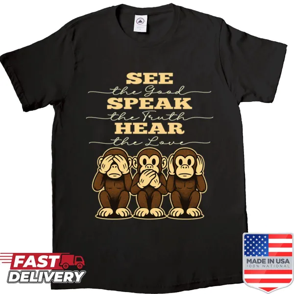 Inspirational shirt featuring the three wise monkeys design with a motivational quote.
