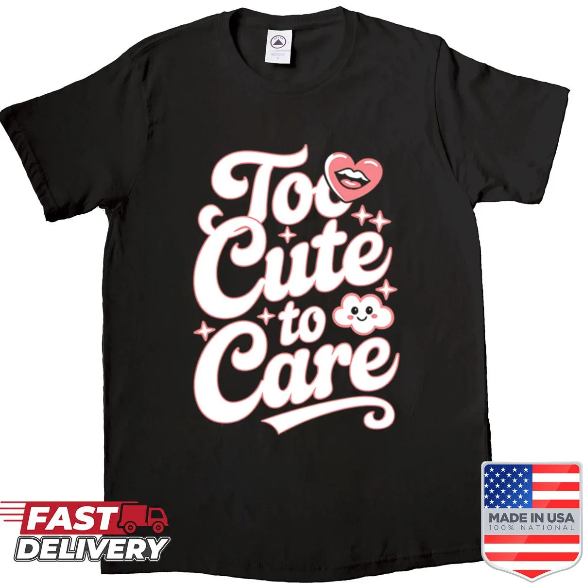 Text shirt with the phrase 'Too Cute To Care'