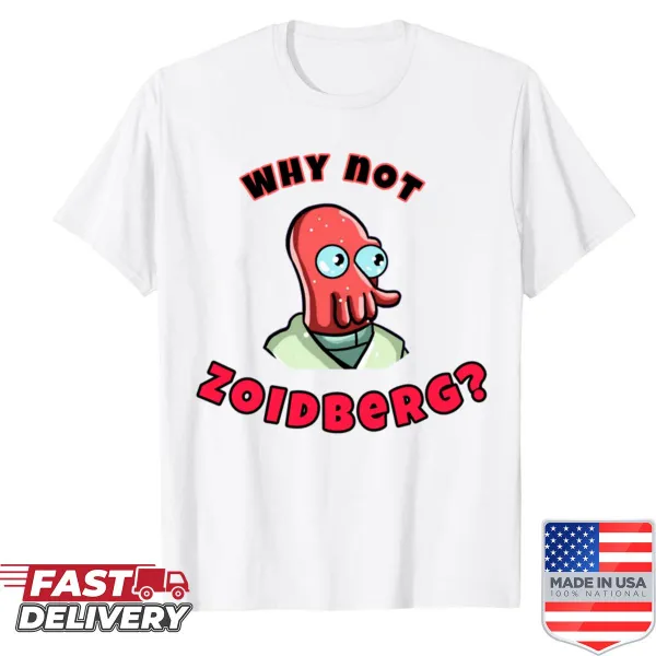 Shirt featuring the phrase 'Why Not Zoidberg?' in bold text