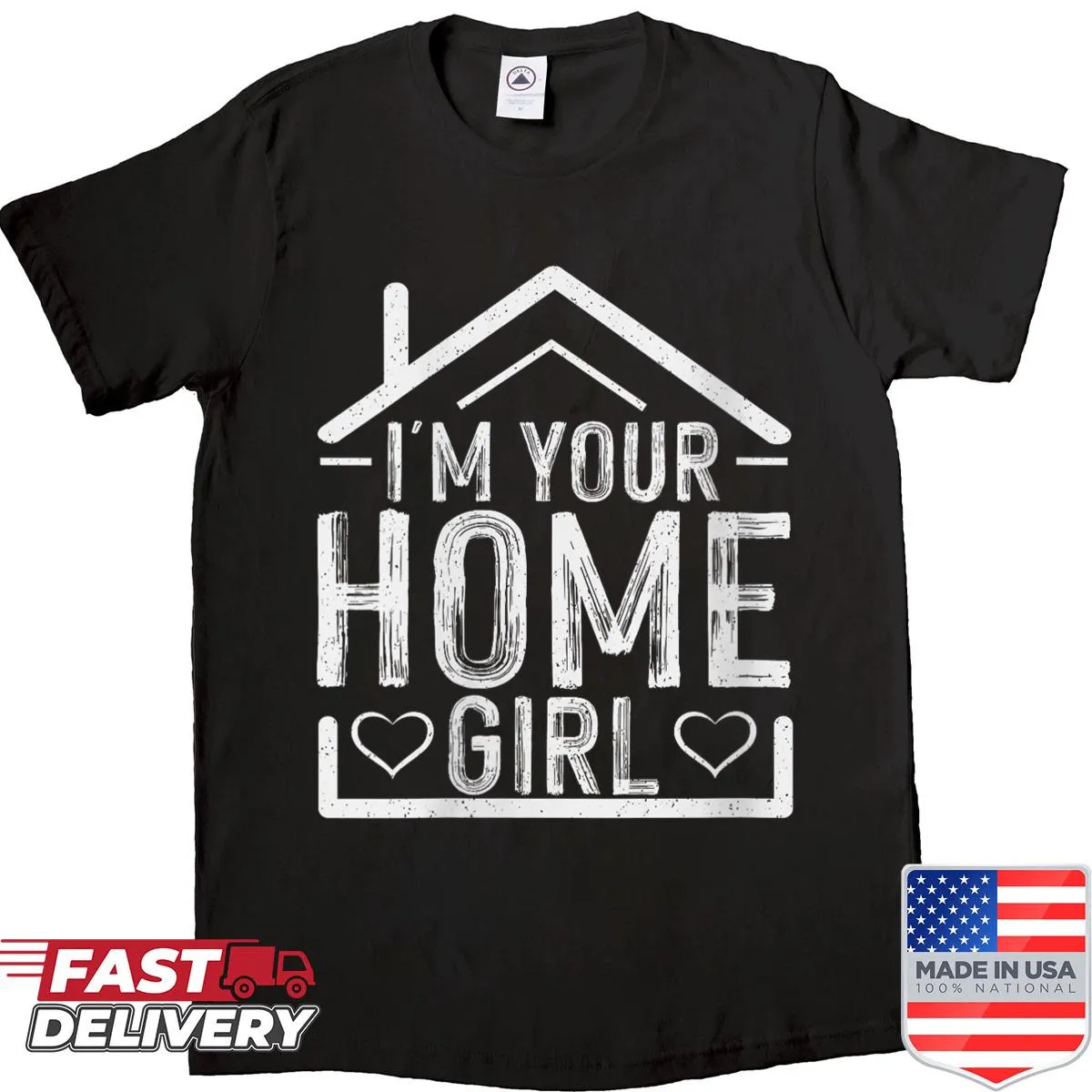 Friendly shirt with the phrase 'Im Your Home Girl'