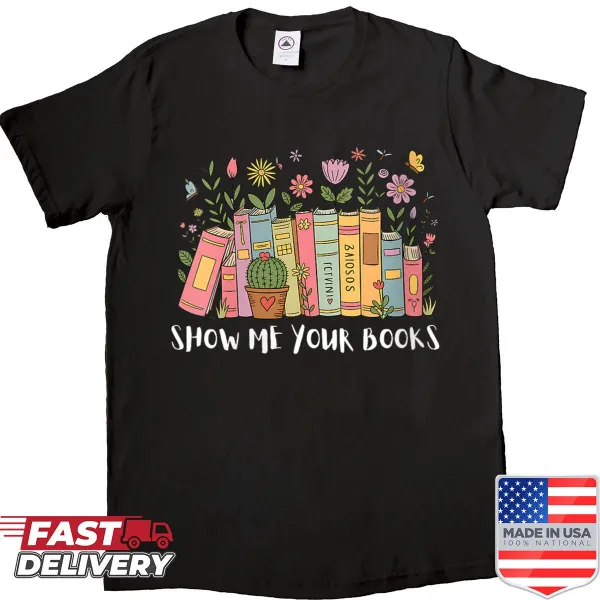 Shirt featuring 'Show Me Your Books' text in bold typography