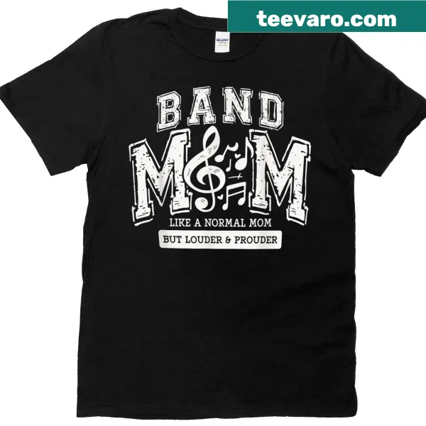 T-shirt with the phrase 'Like a Normal Mom But Louder And Prouder' for band moms