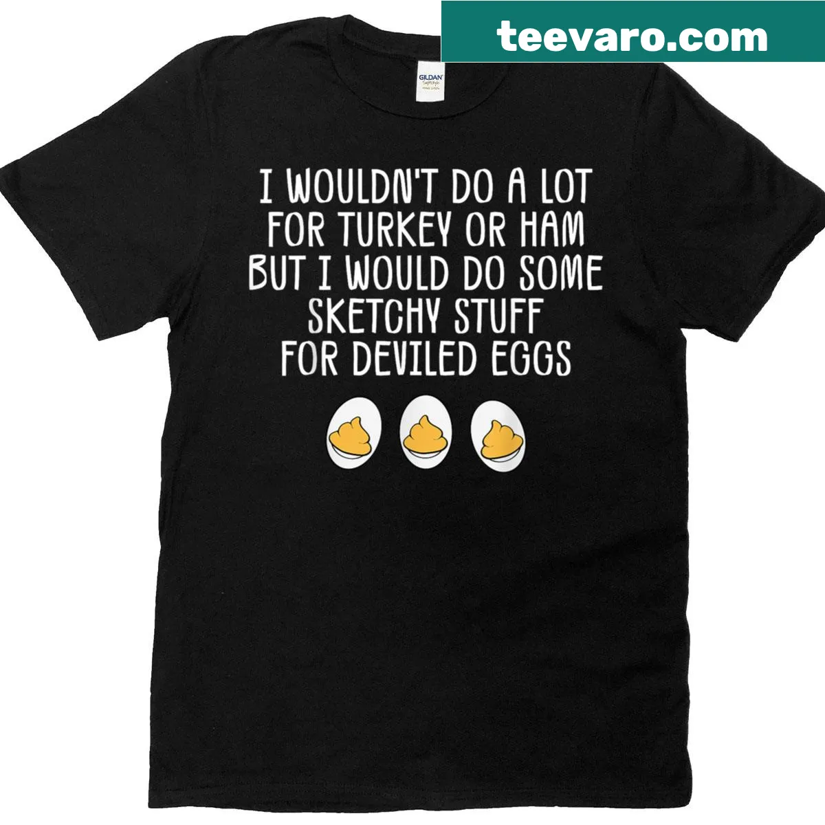 Funny quote t-shirt about preferring deviled eggs over turkey or ham — on a men's t-shirt