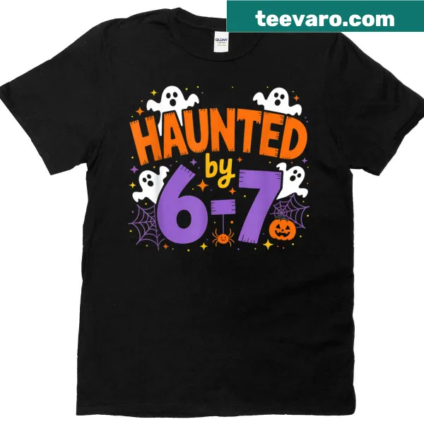 T-shirt with Halloween humor text 'Haunted By 6-7'
