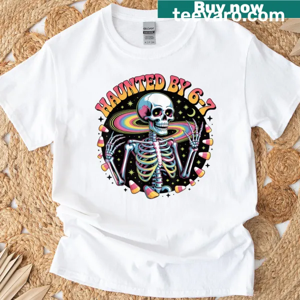 T-shirt with the phrase Haunted By 6 7 in a playful design
