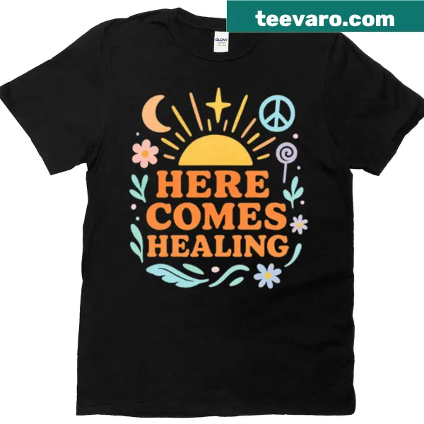 Fitted t-shirt with inspirational Here Comes Healing text