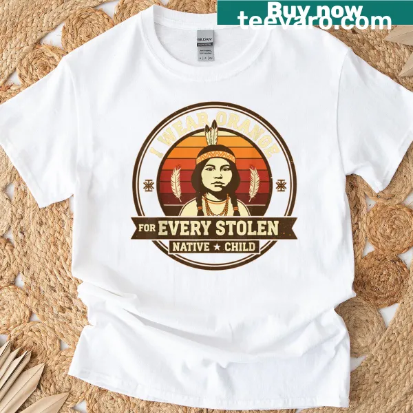 T-shirt featuring the phrase I Wear Orange For Every Stolen Native Child
