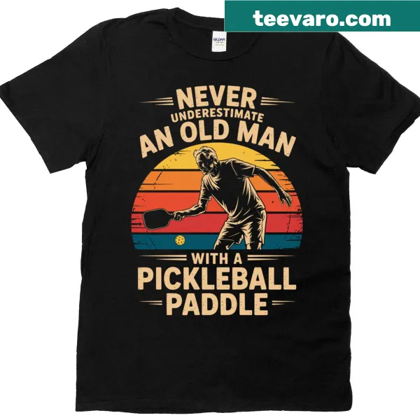 Funny t-shirt with the quote about old men and pickleball paddles