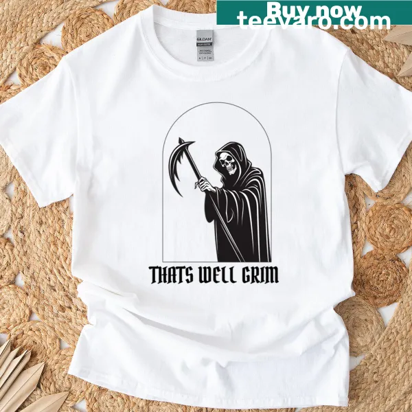 T-shirt with bold 'That's Well Grim' typography design