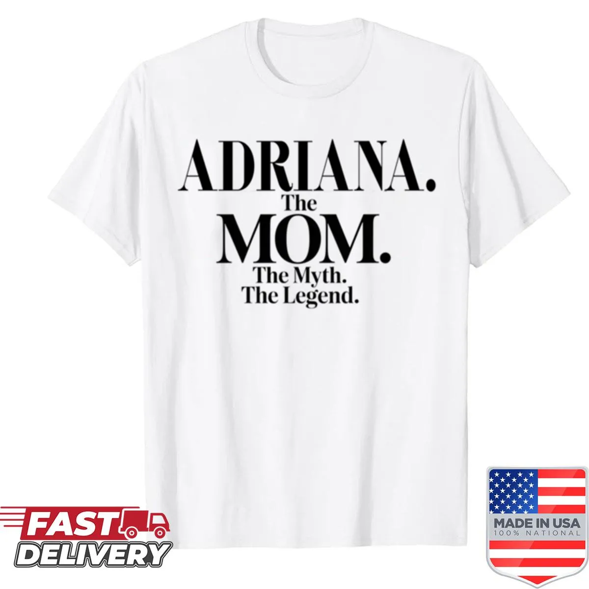 Funny mom shirt with the quote 'Adriana: The Mom, The Myth, The Legend'