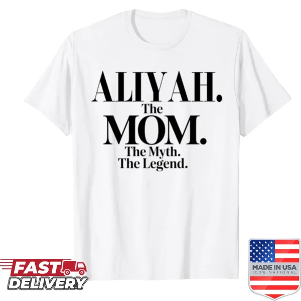 Funny mom quote shirt reading 'Aliyah The Mom The Myth The Legend'