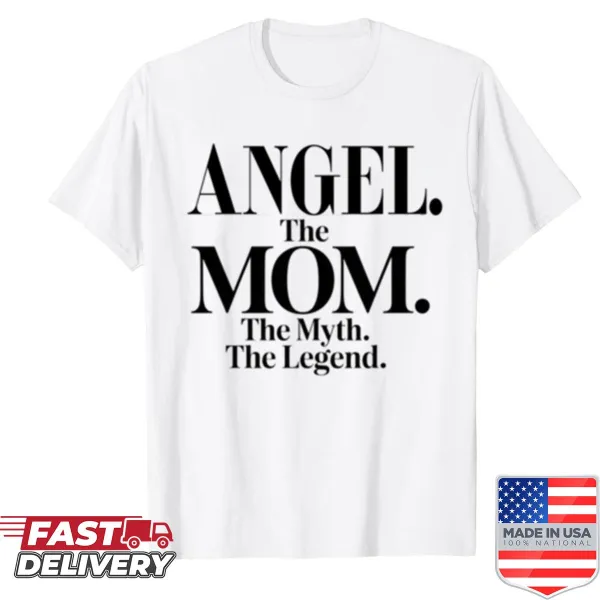 Funny mom quote shirt with 'The Mom, The Myth, The Legend' and the name Angel.