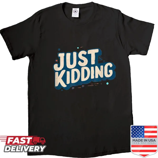 T-shirt with 'Awesome Just Kidding' badge design