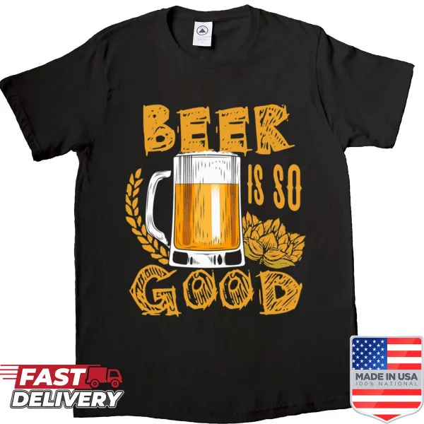 Shirt with playful text: Beer is so good