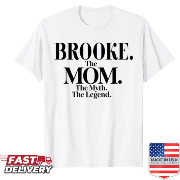 Funny oversized shirt with the quote 'Brooke The Mom The Myth The Legend'