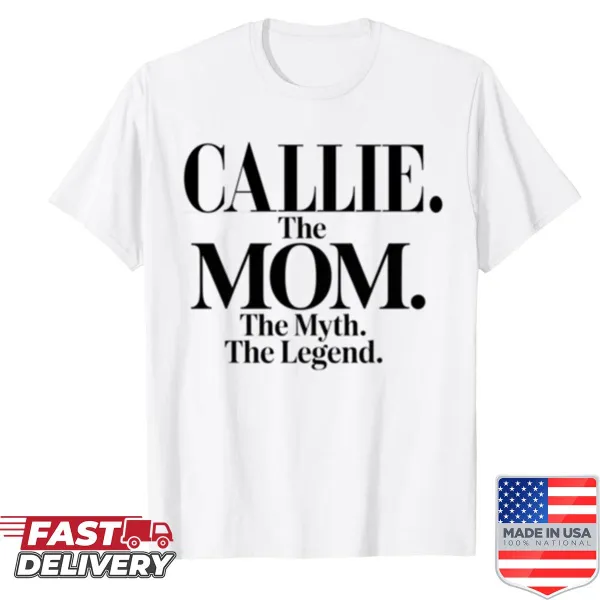 Funny mom quote shirt with Callie's name