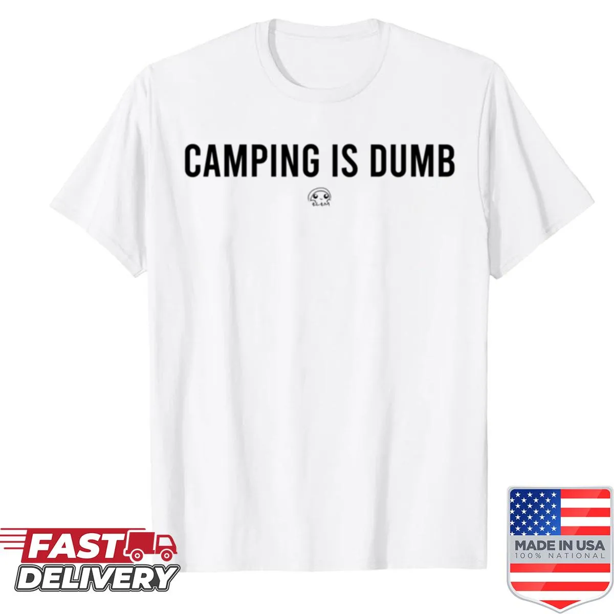 Edgy shirt with bold text stating 'Camping Is Dumb'
