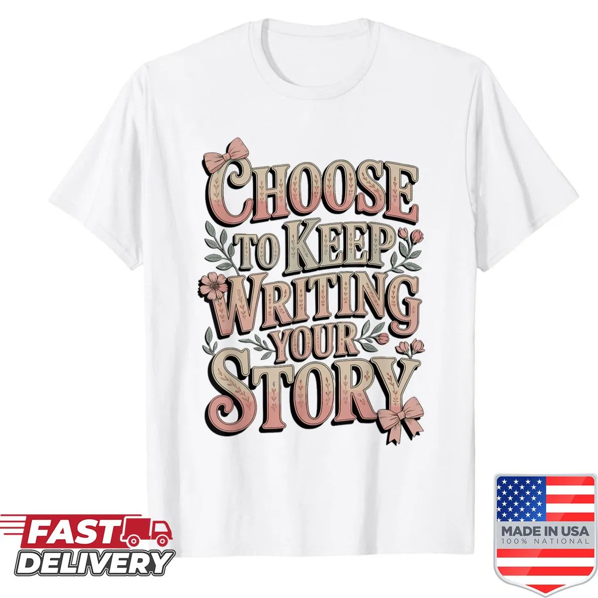 Inspirational shirt with 'Choose To Keep Writing Your Story' text