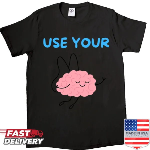 Shirt with a cute cartoon brain and text encouraging brain use.