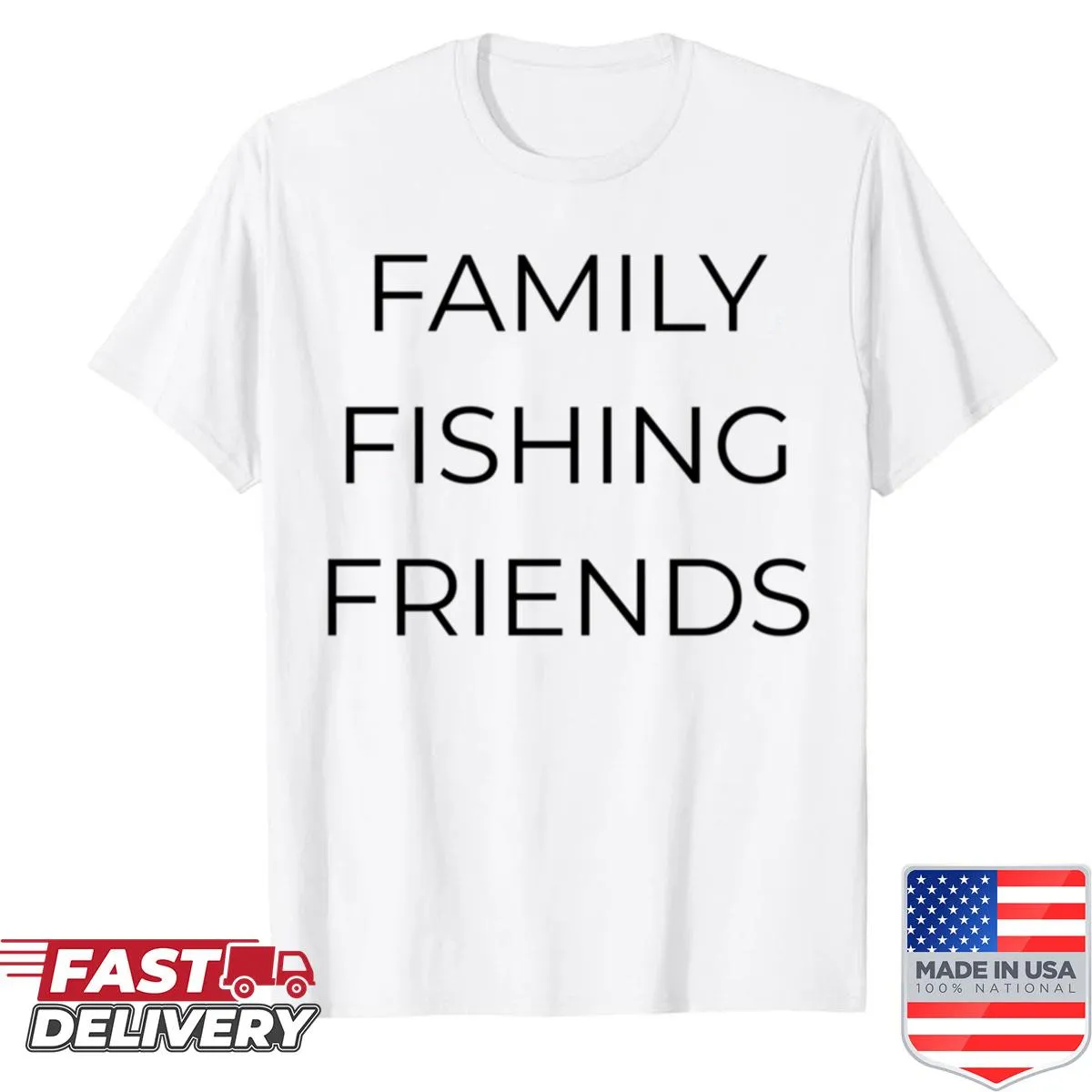 Bold typography shirt celebrating fishing with friends and family